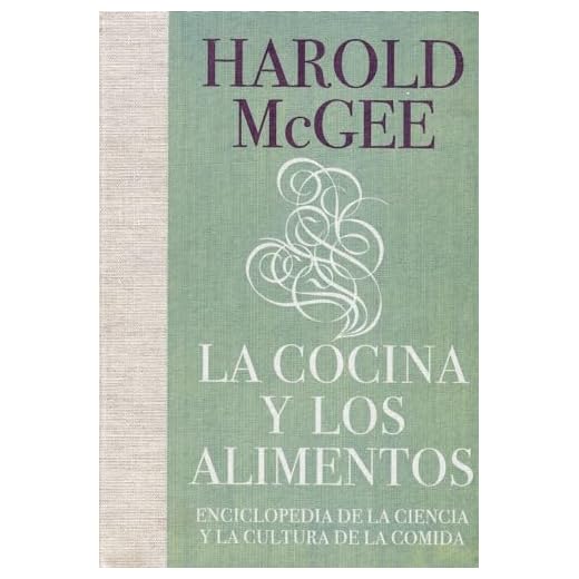 La cocina y los alimentos: Enciclopedia de la ciencia y la cultura de la comida