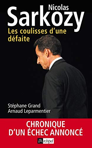 Télécharger Nicolas Sarkozy - Les coulisses d'une défaite (Politique, idée, société) Livre eBook France