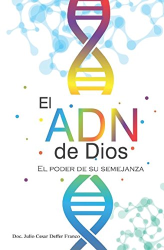 El ADN de Dios: El Poder desu Semejanza (Spanish Edition)