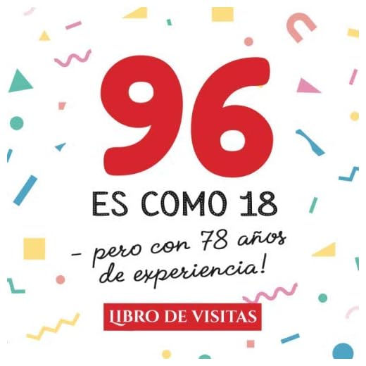 96 es como 18 - pero con 78 años de experiencia: Libro de Visitas para el 96 cumpleaños – Decoración y regalos originales para hombre y mujer - 96 ... para felicitaciones y fotos de los invitados