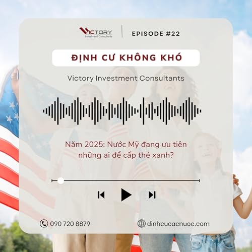 『Episode#22: Năm 2025: Nước Mỹ đang ưu tiên những ai để cấp thẻ xanh?』のカバーアート