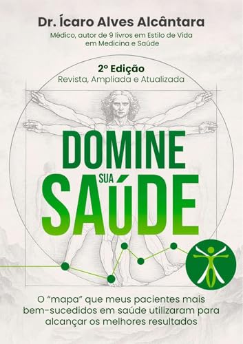 Domine Sua Saúde - 2º Edição: O “mapa” que meus pacientes mais bem-sucedidos em saúde utilizaram para alcançar os melhores resultados