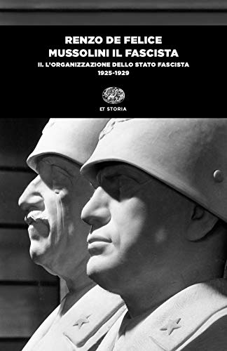 Mussolini il fascista. L' organizzazione dello Stato fascista (1925-1929) (Vol. 2)