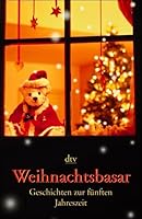 Weihnachtsbasar. Geschichten zur fünften Jahreszeit. 3423205741 Book Cover