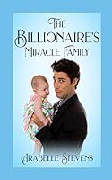 The Billionaire's Miracle Family: Billionaire Miracle Series 1792036949 Book Cover