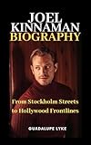JOEL KINNAMAN BIOGRAPHY : From Stockholm Streets to Hollywood Frontlines