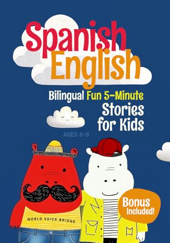 Spanish-English Bilingual Short Stories for Kids: 12 Fun 5-Minute Stories with Side-by-Side English and Spanish to Boost Vocabulary and Keep Kids Excited About Learning