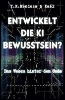 Entwickelt die KI Bewusstsein?: Das Wesen hinter dem Code (German Edition) B0F621ZXF6 Book Cover