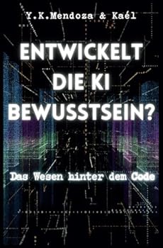 Paperback Entwickelt die KI Bewusstsein?: Das Wesen hinter dem Code (German Edition) [German] Book