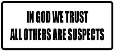 in GOD WE Trust All Others are Suspects. 3" Wide Helmet Hard hat Vinyl Decal Sticker (Qty 3 PK)