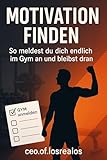  Motivation finden – So meldest du dich endlich im Gym an und bleibst dran (German Edition)