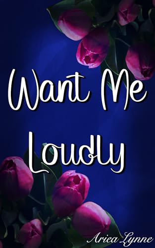 Want Me Loudly