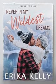 Never In My Wildest Dreams: A Calamity Falls Small Town Romance, Rengades (Hockey), book 4 (The Renegades (Hockey))