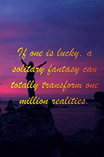 Sea : If one is lucky, a solitary fantasy can totally transform one million realities: 6 x 9" Notebook to Write In with 110 Lined College Ruled Pages beautiful design