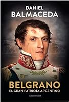 Belgrano: El gran patriota argentino 9500763680 Book Cover
