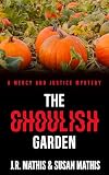 The Ghoulish Garden: A Contemporary Small Town Sleuthing Couple Mystery (The Mercy and Justice Mysteries Book 27)