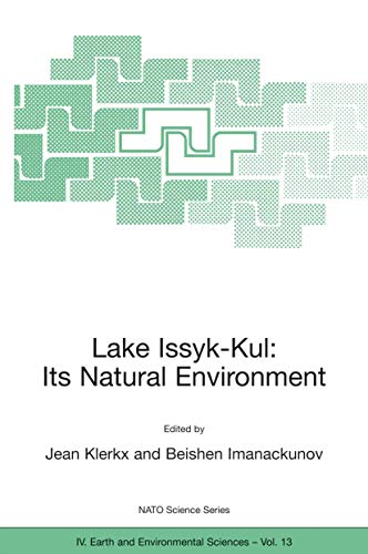 Lake Issyk-Kul: Its Natural Environment (NATO Science Series: IV:, 13)