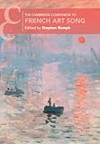 The Cambridge Companion to French Art Song (Cambridge Companions to Music)