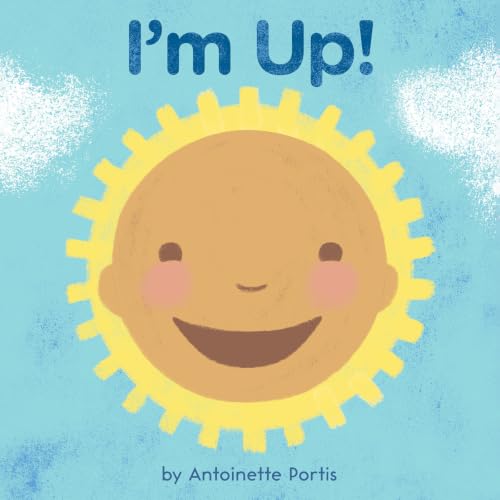I'm Up!: A Soothing and Humorous Bedtime Story About a Baby Who Won't Sleep
