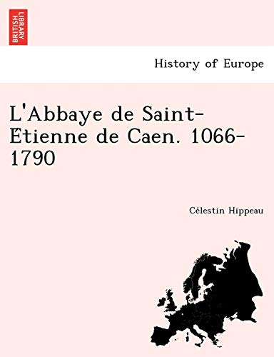 L'Abbaye de Saint-Étienne de Caen. 1066-1790 (French Edition)