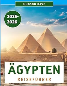 Ägypten Reiseführer 2025–2026: Entdecken Sie die Wunder antiker Zivilisationen, moderne Abenteuer und verborgene Schätze jenseits des Nils