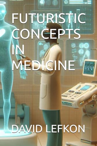 FUTURISTIC CONCEPTS IN MEDICINE