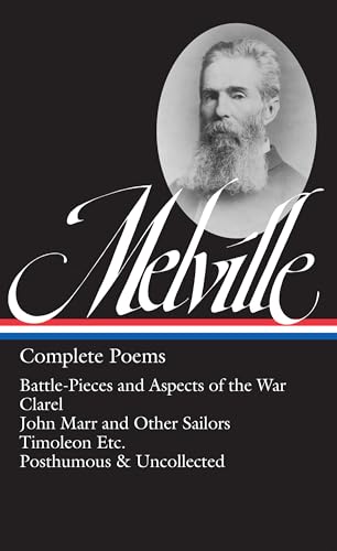 Herman Melville: Complete Poems (LOA #320): Battle-Pieces and Aspects of the War / Clarel / John Marr and Other Sailors / Timoleon / Posthumous & ... (Library of America Herman Melville Edition)