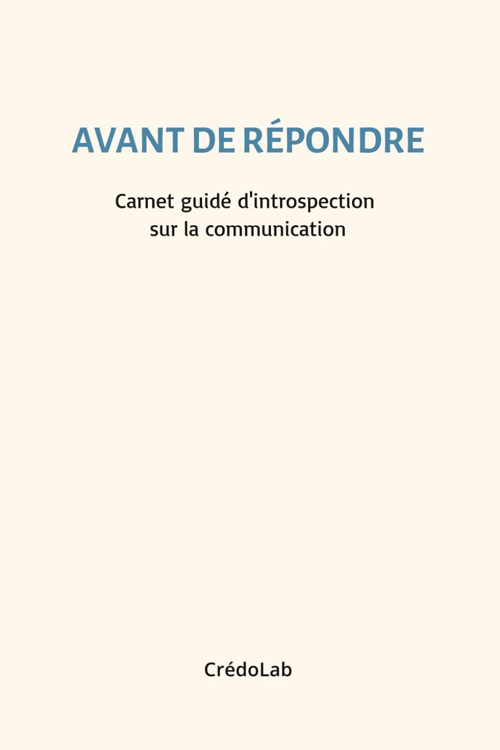 Avant de répondre: Carnet guidé d'introspection sur la communication