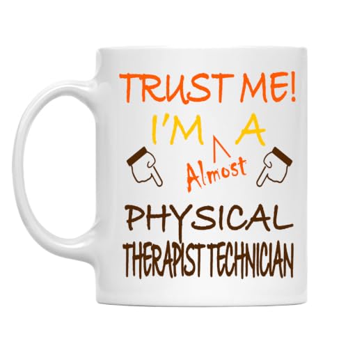 Trust Me! Physical Therapist Technician Mug, 11 Oz Ceramic Coffee Cup