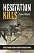 Hesitation Kills: A Female Marine Officer's Combat Experience in Iraq