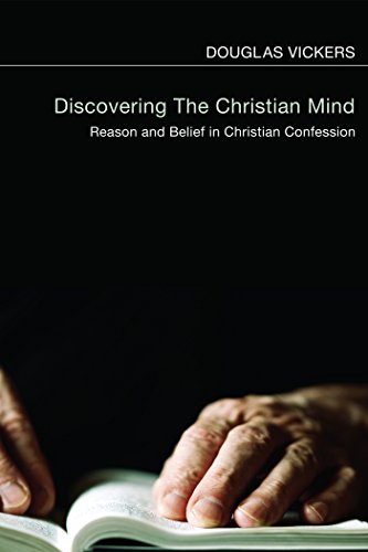 Discovering the Christian Mind: Reason and Belief in Christian Confession (English Edition)