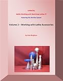 Working with Lathe Accessories - Featuring the Sherline System (Safely Working with Benchtop Lathes 2 - LatheCity Book Series, Volume 2)