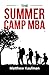 The Summer Camp MBA: 50 Leadership Lessons from Camp to Career