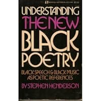 Understanding the New Black Poetry: Black Speech & Black Music As Poetic References 0688060188 Book Cover
