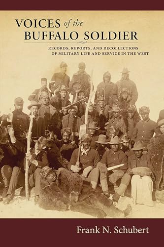 Voices of the Buffalo Soldier: Records, Reports, and Recollections of Military Life and Service in the West