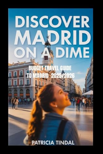 Budget Travel Guide to Madrid 2025/2026 Discover Madrid on a Dime.