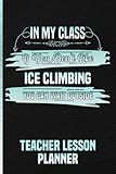 flexible love chair price in india  In My Class If You Don\'t Like Ice Climbing You Can Wait Outside Teacher Lesson Planner: Funny Planner Gift for Ice Climbing Lover Teacher Daily Lesson ... Section Flexible Lesson Planning for Any Year