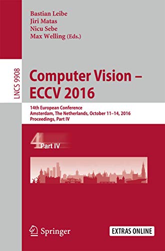 Computer Vision – ECCV 2016: 14th European Conference, Amsterdam, The Netherlands, October 11–14, 2016, Proceedings, Part IV (Lecture Notes in Computer Science, 9908)
