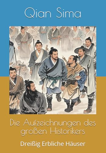 Die Aufzeichnungen des großen Historikers: Dreißig Erbliche Häuser
