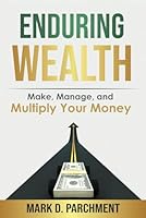 Enduring Wealth: Make, Manage, and Multiply Your Money B0D7TN1422 Book Cover
