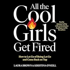 All the Cool Girls Get Fired Audiolibro Por Laura Brown, Kristina O'Neill arte de portada