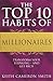 The Top 10 Habits Of Millionaires: Transform Your Thinking - and Get Rich