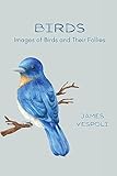 Birds: Images of Birds and Their Follies