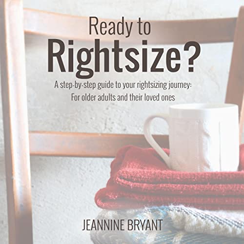 Ready to Rightsize? A Step-by-Step Guide to Your Rightsizing Journey by Jeannine Bryant episode artwork