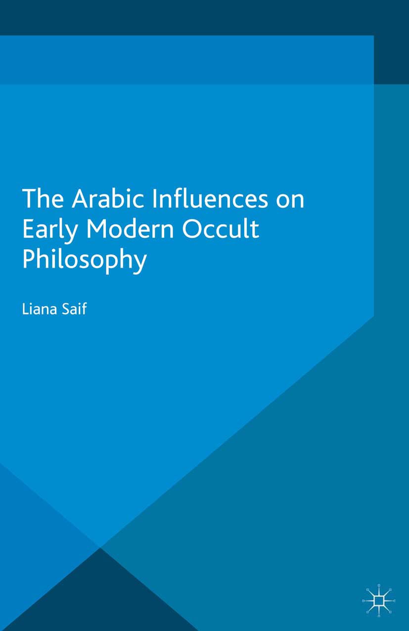The Arabic Influences on Early Modern Occult Philosophy (Palgrave Historical Studies in Witchcraft and Magic)