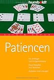 Patiencen: Für Anfänger und Fortgeschrittene. Neue Beispiele und Varianten. Aufgaben und Lösungen (humboldt - Freizeit & Hobby)