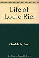 Life of Louie Riel 091960112X Book Cover
