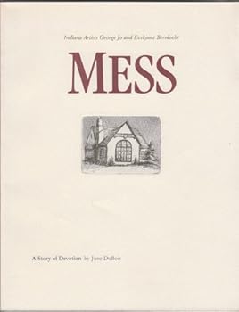 Paperback Indiana Artists George Jo and Evelynne Bernloehr Mess: A Story of Devotion Book