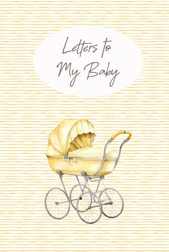 Letters to My Baby: A Keepsake Memory Book for New Parents | Gender Neutral Baby Shower Gift | Personalized Letters from Mom or Dad for Boy or Girl