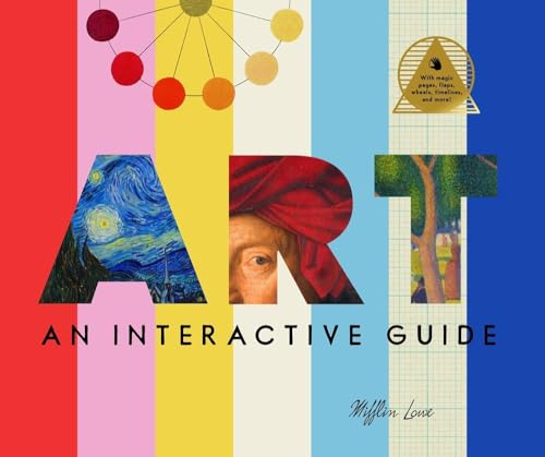 Art: An Interactive Guide: A Hands-on Tour of the World's Greatest Artists and Their Masterpieces: With Magic Pages, Flaps, Wheels, Timelines, and More!